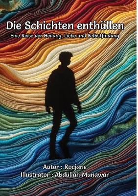 Book cover for Die Schichten enth�llen Eine Reise der Heilung, Liebe und Selbstfindung