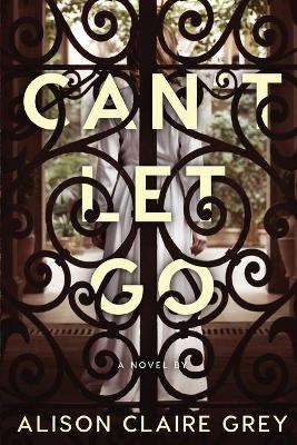 Book cover for Can't Let Go