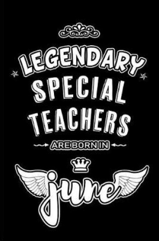 Cover of Legendary Special Teachers are born in June