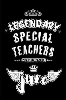 Book cover for Legendary Special Teachers are born in June