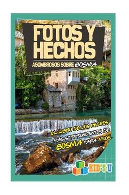 Book cover for Fotos y Hechos Asombrosos Sobre Bosnia
