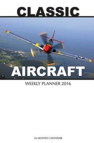 Cover of Classic Aircraft Weekly Planner 2016