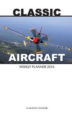 Book cover for Classic Aircraft Weekly Planner 2016