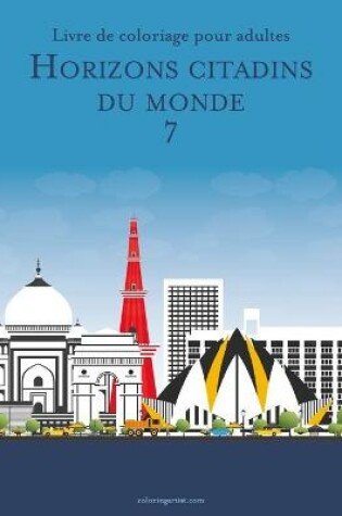 Cover of Livre de coloriage pour adultes Horizons citadins du monde 7