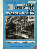 Book cover for Guide to the Industrial Archaeology of the Swansea Region