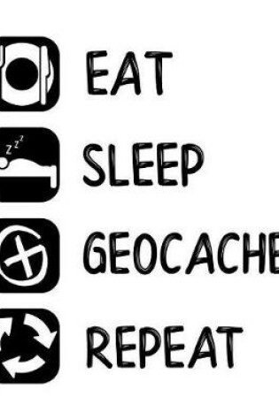 Cover of Eat Sleep Geocache Repeat