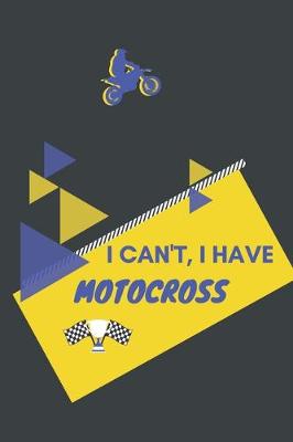 Book cover for I can't I have Motocross