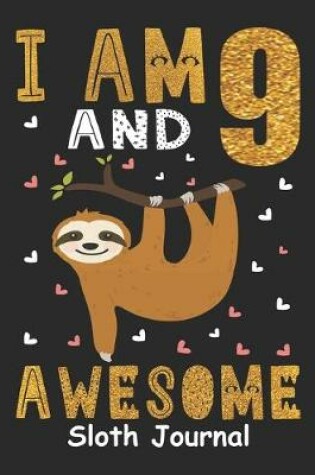 Cover of I Am 9 And Awesome Sloth Journal
