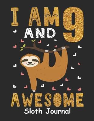 Book cover for I Am 9 And Awesome Sloth Journal