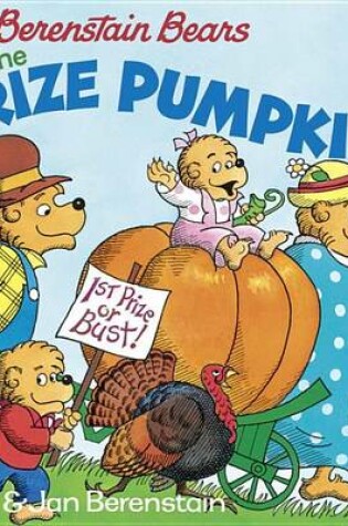 Cover of The Berenstain Bears and the Prize Pumpkin