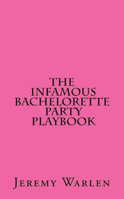 Book cover for The Infamous Bachelorette Party Playbook