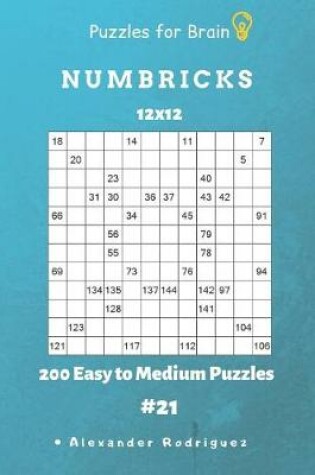 Cover of Puzzles for Brain - Numbricks 200 Easy to Medium Puzzles 12x12 vol. 21