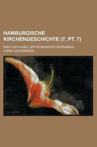 Cover of Hamburgische Kirchengeschichte; Nach Der Ausg. Der Monumenta Germaniae (7, PT. 7 )