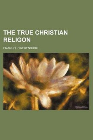 Cover of The True Christian Religon