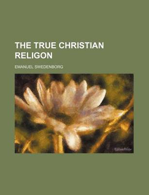 Book cover for The True Christian Religon