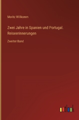 Cover of Zwei Jahre in Spanien und Portugal. Reiseerinnerungen