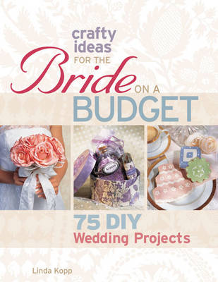 Cover of Crafty Ideas for the Bride on a Budget