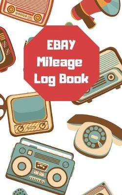 Book cover for Ebay Mileage Log Book