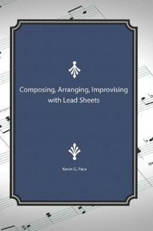 Cover of Composing, Arranging, Improving with Lead Sheets