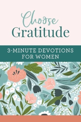 Cover of Choose Gratitude: 3-Minute Devotions for Women