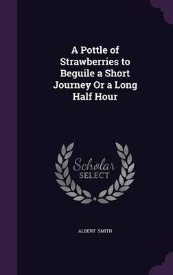 Book cover for A Pottle of Strawberries to Beguile a Short Journey or a Long Half Hour