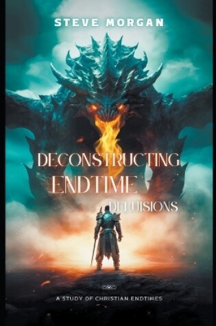 Cover of Deconstructing Endtime Delusions (A study of Christian Endtimes)