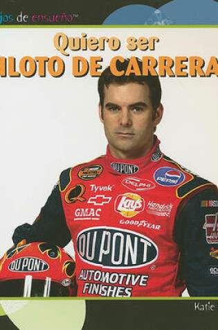 Cover of Quiero Ser Piloto de Carreras (I Want to Be a Race Car Driver)