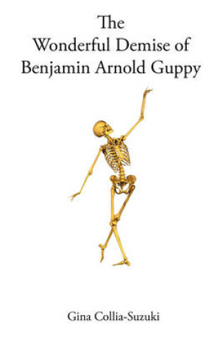 Cover of The Wonderful Demise of Benjamin Arnold Guppy