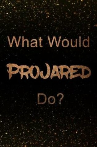 Cover of What Would ProJared Do?