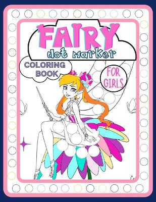 Book cover for Fairy Dot Marker Coloring Book for Girls