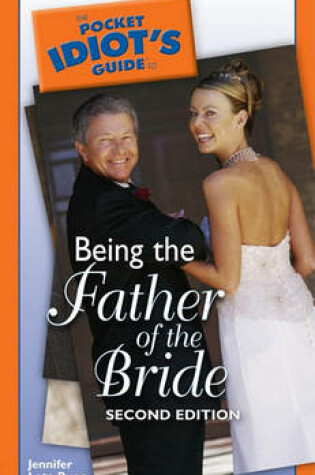 Cover of The Pocket Idiot's Guide to Being the Father of the Bride, 2