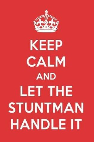 Cover of Keep Calm and Let the Stuntman Handle It