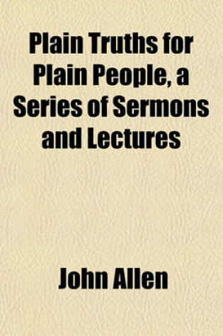 Cover of Plain Truths for Plain People, a Series of Sermons and Lectures