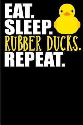 Book cover for Eat, Sleep, Rubber Ducks, Repeat