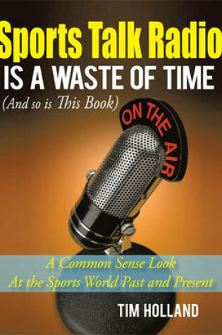 Cover of Sports Talk Radio Is a Waste of Time (and So Is This Book)