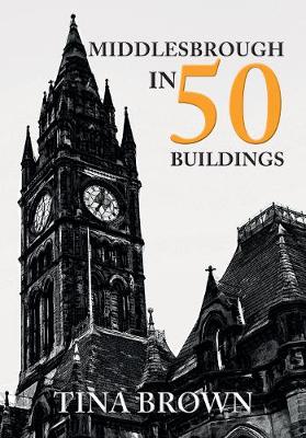 Book cover for Middlesbrough in 50 Buildings