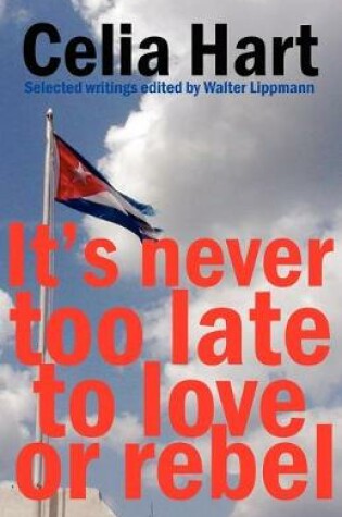 Cover of It's Never Too Late to Love or Rebel