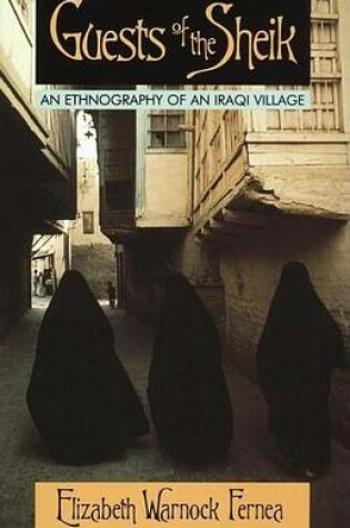 Cover of Guests of the Sheik: An Ethnography of an Iraqi Village