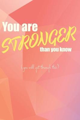 Book cover for You are stronger than you know (you will get through this) - A Grief Journal