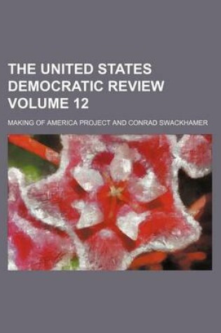 Cover of The United States Democratic Review Volume 12