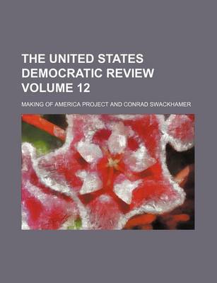 Book cover for The United States Democratic Review Volume 12