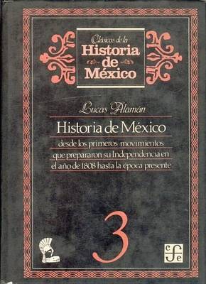 Cover of Historia de Mexico Desde Los Primeros Movimientos Que Prepararon Su Independencia En El Ano de 1800 Hasta La Epoca Presente, 3