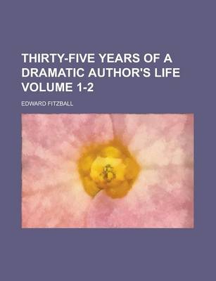 Book cover for Thirty-Five Years of a Dramatic Author's Life Volume 1-2