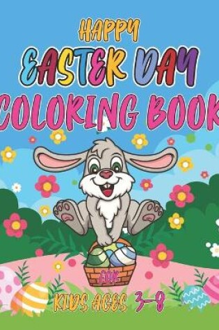 Cover of Happy easter day coloring book for kids ages 3-8