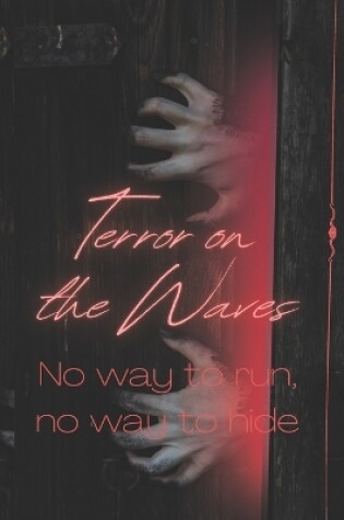 Cover of Terror on the Waves "No way to run, no way to hide."