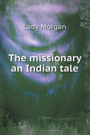 Cover of The missionary an Indian tale