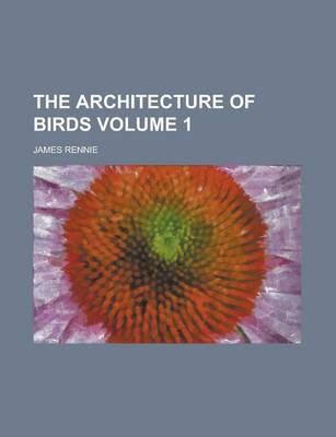 Book cover for The Architecture of Birds Volume 1