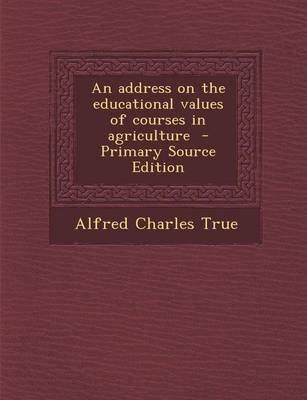 Book cover for An Address on the Educational Values of Courses in Agriculture