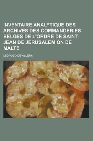 Cover of Inventaire Analytique Des Archives Des Commanderies Belges de L'Ordre de Saint-Jean de Jerusalem on de Malte