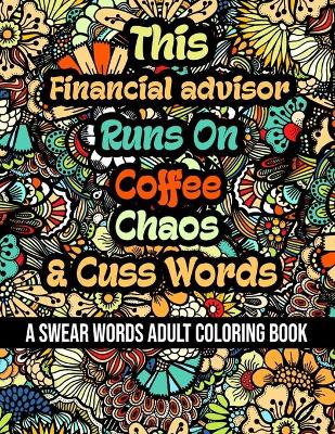 Book cover for This Financial advisor Runs On Coffee, Chaos and Cuss Words